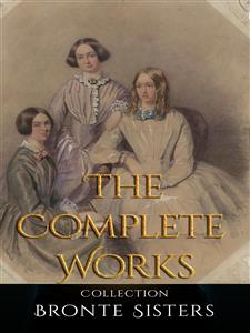 Bronte Sisters: The Complete Works - Bronte Sisters - E-Book