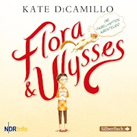 Flora und Ulysses - Die fabelhaften Abenteuer - Kate DiCamillo - Hörbuch
