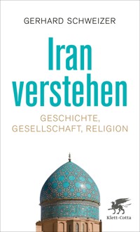 Iran verstehen - Gerhard Schweizer - E-Book