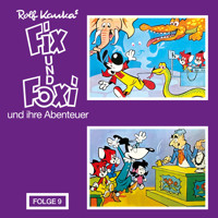 Fix und Foxi, Fix und Foxi und ihre Abenteuer, Folge 9 - Rolf Kauka - Hörbuch