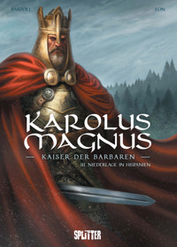 Karolus Magnus – Kaiser der Barbaren. Band 3 - Bartoll Jean-Claude - E-Book