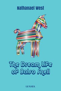 The Dream Life of Balso Snell - Nathanael West - E-Book