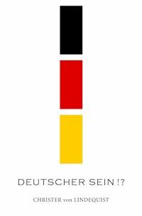 Deutscher sein !? - Christer von Lindequist - E-Book