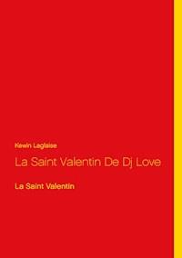 La Saint Valentin De Dj Love - Kewin Laglaise - E-Book