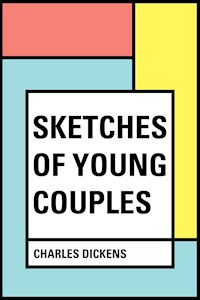 Sketches of Young Couples - Charles Dickens - E-Book