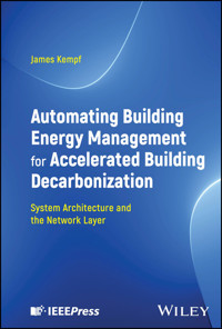 Automating Building Energy Management for Accelerated Building Decarbonization: System Architecture and the Network Layer - James Kempf - E-Book