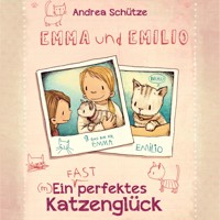 Emma und Emilio – Ein (fast) perfektes Katzenglück - Andrea Schütze - Hörbuch
