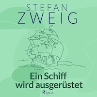 Ein Schiff wird ausgerüstet - Zweig Stefan - Hörbuch