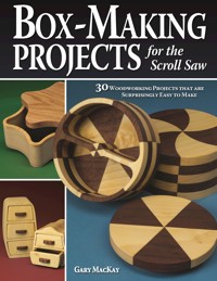 Box-Making Projects for the Scroll Saw - Gary MacKay - E-Book
