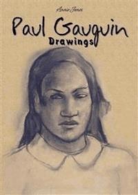 Paul Gauguin: Drawings - Annie Jones - E-Book