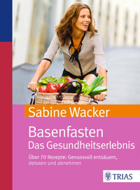 Basenfasten. Das Gesundheitserlebnis - Sabine Wacker - E-Book
