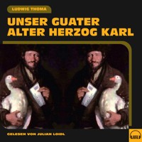 Unser guater alter Herzog Karl - Ludwig Thoma - Hörbuch