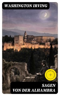 Sagen von der Alhambra - Washington Irving - E-Book