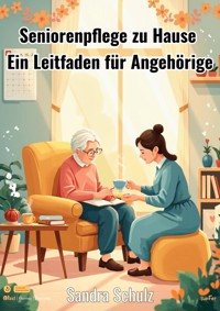 Seniorenpflege zu Hause - Schulz Sandra - E-Book