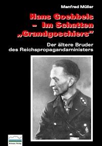 Hans Goebbels - Im Schatten "Grandgoschiers" - Manfred Müller - E-Book