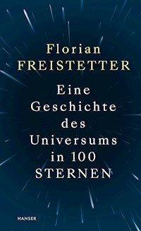 Eine Geschichte des Universums in 100 Sternen - Florian Freistetter - E-Book