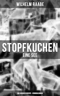 Stopfkuchen: Eine See- und Mordgeschichte - Kriminalroman - Wilhelm Raabe - E-Book