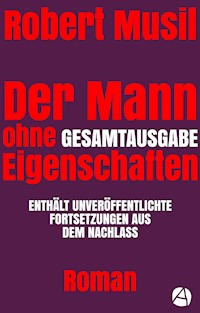 Der Mann ohne Eigenschaften. Gesamtausgabe - Robert Musil - E-Book