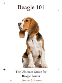 Beagle 101 - Samantha D. Thompson - E-Book