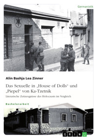 Das Sexuelle in "House of Dolls" und "Piepel" von Ka-Tzetnik. Literarische Zeitzeugnisse des Holocausts im Vergleich - Alin Bashja Lea Zinner - E-Book