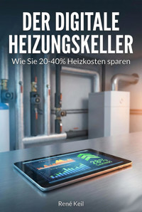 Der digitale Heizungskeller - René Keil - E-Book