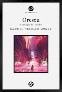 Orescu: La triolgía de Thundra - Gabriel Trujillo Muñoz - E-Book