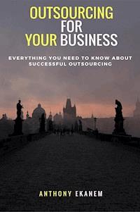 Outsourcing for Your Business - Anthony Ekanem - E-Book