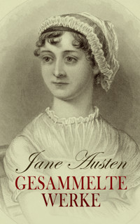 Jane Austen - Gesammelte Werke - Jane Austen. - E-Book
