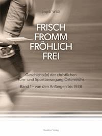 FRISCH FROMM FRÖHLICH FREI - Ingolf Wöll - kostenlos E-Book