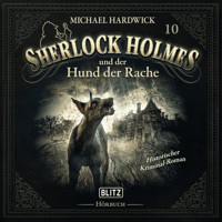 Neues von Sherlock Holmes - Die Hörbücher - Folge 10: Sherlock Holmes und der Hund der Rache - Arthur Conan Doyle - Hörbuch