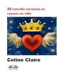33 Способа Заставить Ее Скучать По Тебе - Celine Claire - E-Book