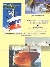 Mit dem Bananendampfer in die Karibik und mit MS "CAP BLANCO" nach Chile - Jörn-Hinrich Laue - E-Book