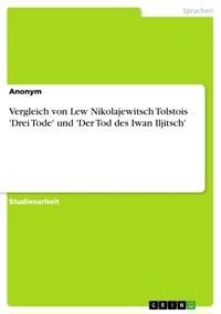 Vergleich von Lew Nikolajewitsch Tolstois 'Drei Tode' und 'Der Tod des Iwan Iljitsch' - Winifred Radke - E-Book