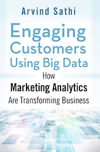 Engaging Customers Using Big Data - Arvind Sathi - E-Book