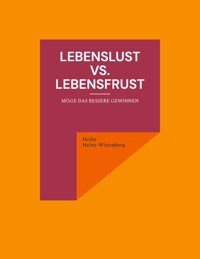 Lebenslust vs. Lebensfrust - Heike Heinz-Wittenberg - E-Book
