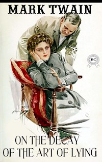 On the Decay of the Art of Lying - Mark Twain - E-Book