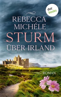Sturm über Irland - oder: Auf den zerbrochenen Flügeln der Freiheit - Rebecca Michéle - E-Book
