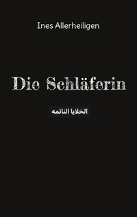 Die Schläferin - Ines Allerheiligen - E-Book