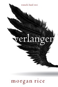 Verlangen (Wunsch, Band Zwei) - Morgan Rice - E-Book