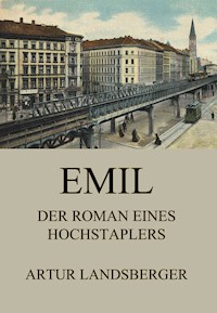 Emil - Der Roman eines Hochstaplers - Artur Landsberger - E-Book