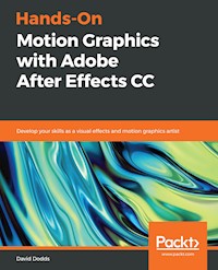 Hands-On Motion Graphics with Adobe After Effects CC - David Dodds - E-Book