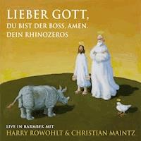 Lieber Gott, du bist der Boss, Amen. Dein Rhinozeros - Harry Rowohlt - Hörbuch