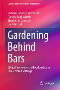 Gardening Behind Bars - Sharon Lindhorst Everhardt - E-Book