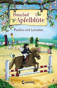 Ponyhof Apfelblüte (Band 2) - Paulina und Lancelot - Pippa Young - E-Book