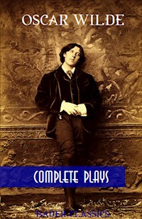 Oscar Wilde: Complete Plays - Bauer Books - E-Book