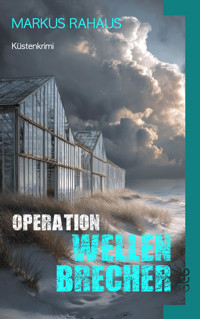 Operation Wellenbrecher - Markus Rahaus - E-Book