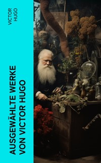Ausgewählte Werke von Victor Hugo - Victor Hugo - E-Book