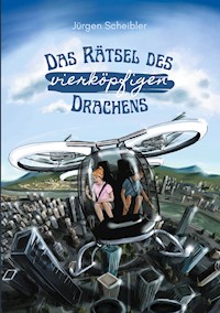 Das Rätsel des vierköpfigen Drachens - Jürgen Scheibler - E-Book