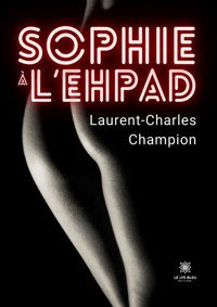 Sophie à l’EHPAD - Laurent-Charles Champion - E-Book