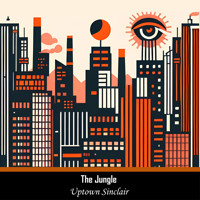 The Jungle - Uptown Sinclair - Hörbuch